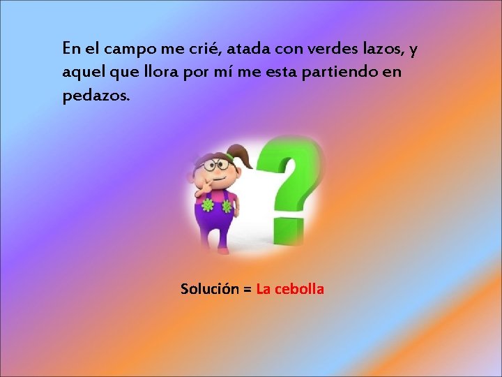 En el campo me crié, atada con verdes lazos, y aquel que llora por