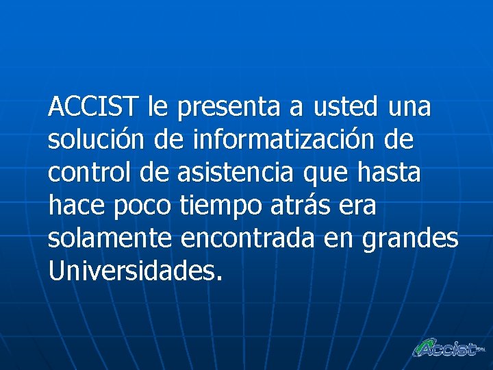 ACCIST le presenta a usted una solución de informatización de control de asistencia que