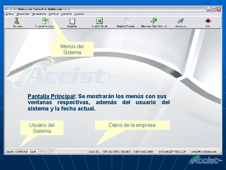 Menús del Sistema Pantalla Principal: Se mostrarán los menús con sus ventanas respectivas, además