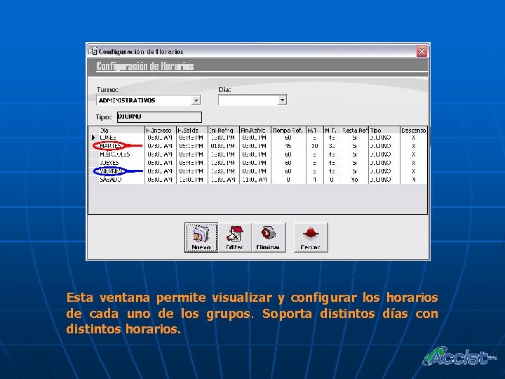 Esta ventana permite visualizar y configurar los horarios de cada uno de los grupos.