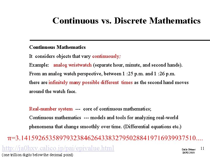 Continuous vs. Discrete Mathematics Continuous Mathematics It considers objects that vary continuously; Example: analog