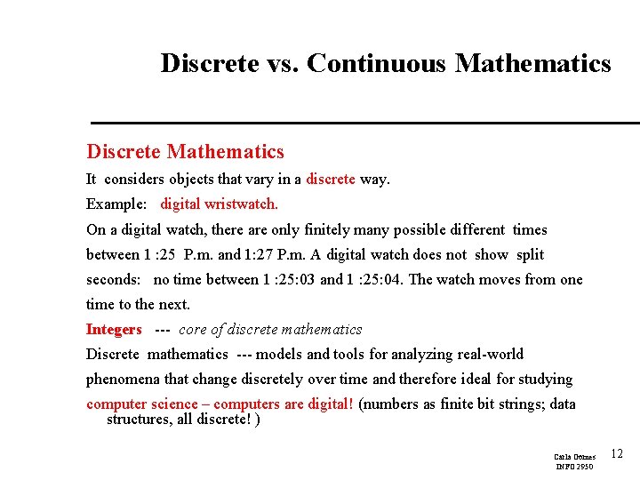 Discrete vs. Continuous Mathematics Discrete Mathematics It considers objects that vary in a discrete