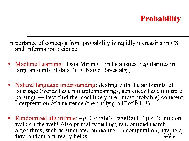 Probability Importance of concepts from probability is rapidly increasing in CS and Information Science: