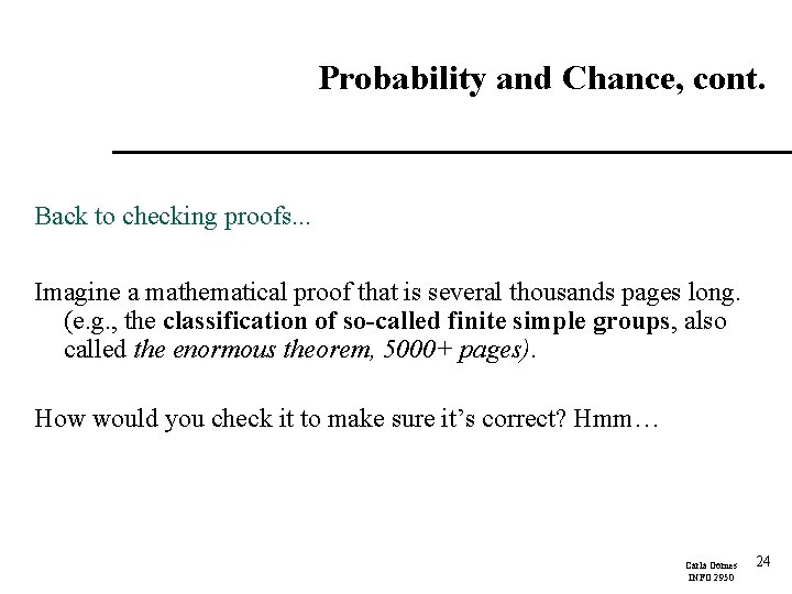 Probability and Chance, cont. Back to checking proofs. . . Imagine a mathematical proof