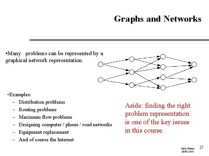 Graphs and Networks • Many problems can be represented by a graphical network representation.