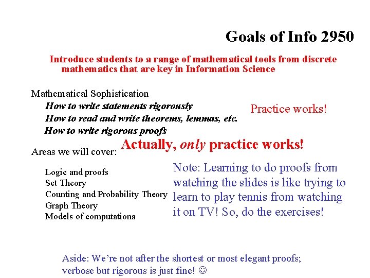 Goals of Info 2950 Introduce students to a range of mathematical tools from discrete