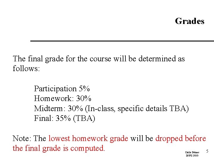 Grades The final grade for the course will be determined as follows: Participation 5%