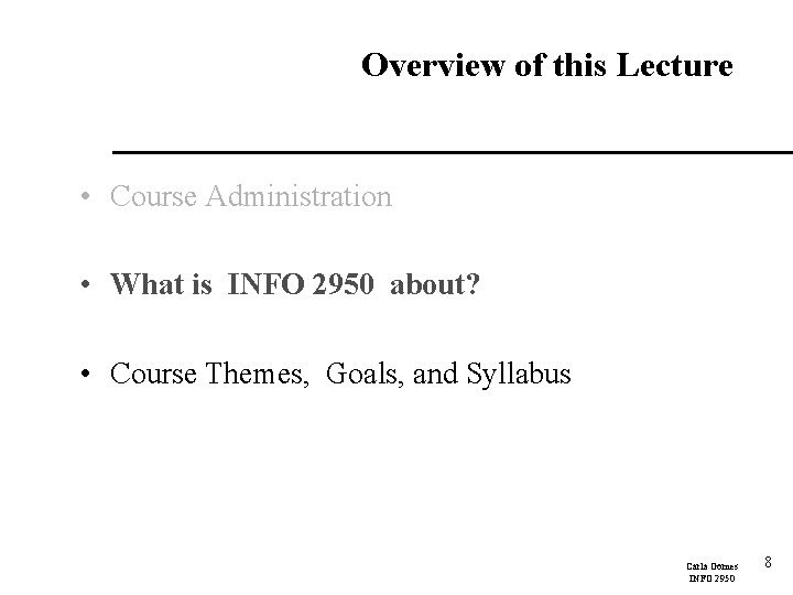 Overview of this Lecture • Course Administration • What is INFO 2950 about? •