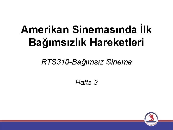 Amerikan Sinemasında İlk Bağımsızlık Hareketleri RTS 310 -Bağımsız Sinema Hafta-3 