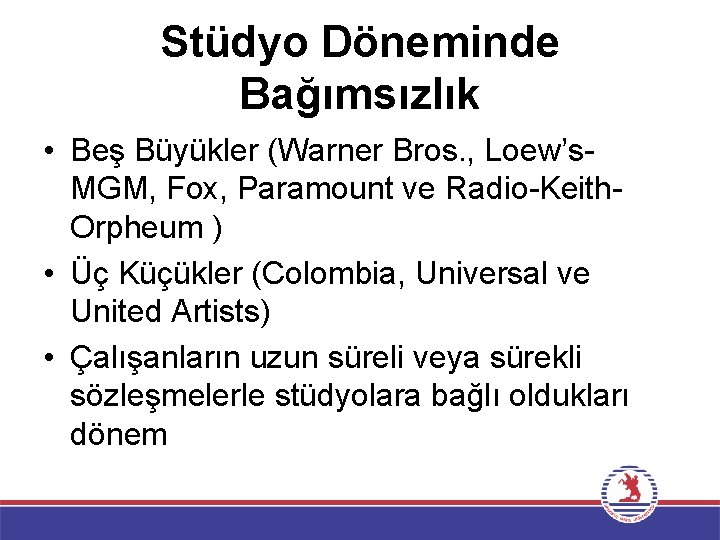 Stüdyo Döneminde Bağımsızlık • Beş Büyükler (Warner Bros. , Loew’s. MGM, Fox, Paramount ve