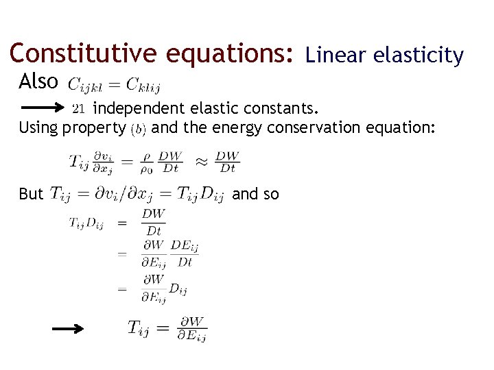 Constitutive equations: Linear elasticity Also independent elastic constants. Using property and the energy conservation
