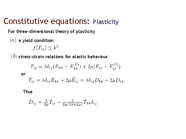 Constitutive equations: Plasticity For three-dimensional theory of plasticity a yield condition stress-strain relations for