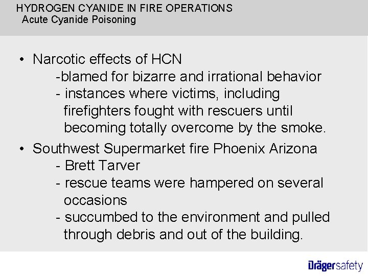 HYDROGEN CYANIDE IN FIRE OPERATIONS Acute Cyanide Poisoning • Narcotic effects of HCN -blamed