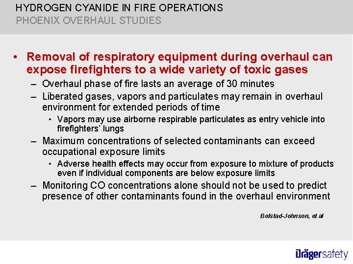 HYDROGEN CYANIDE IN FIRE OPERATIONS PHOENIX OVERHAUL STUDIES • Removal of respiratory equipment during