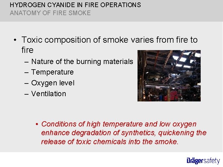 HYDROGEN CYANIDE IN FIRE OPERATIONS ANATOMY OF FIRE SMOKE • Toxic composition of smoke