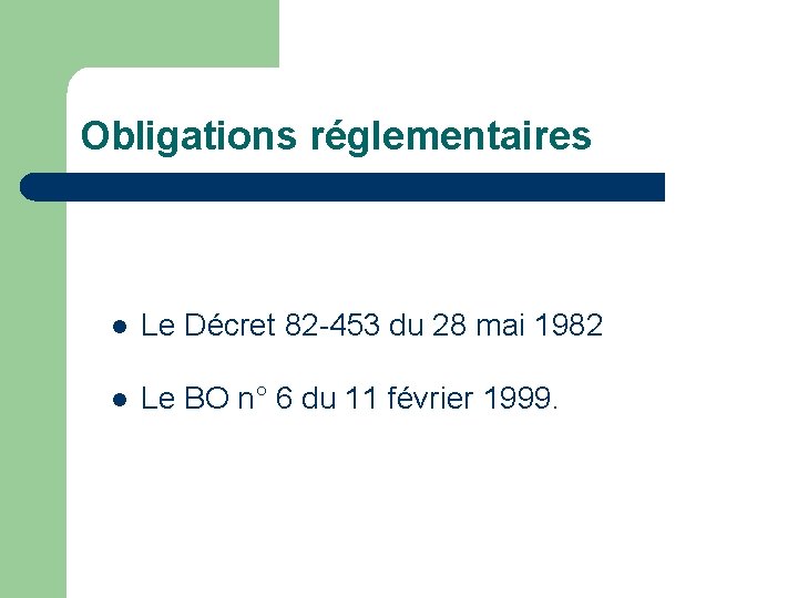 Obligations réglementaires l Le Décret 82 -453 du 28 mai 1982 l Le BO