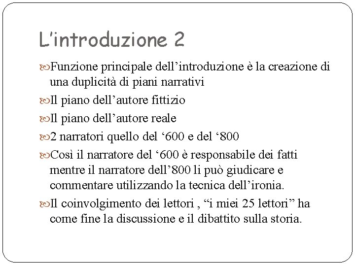 L’introduzione 2 Funzione principale dell’introduzione è la creazione di una duplicità di piani narrativi