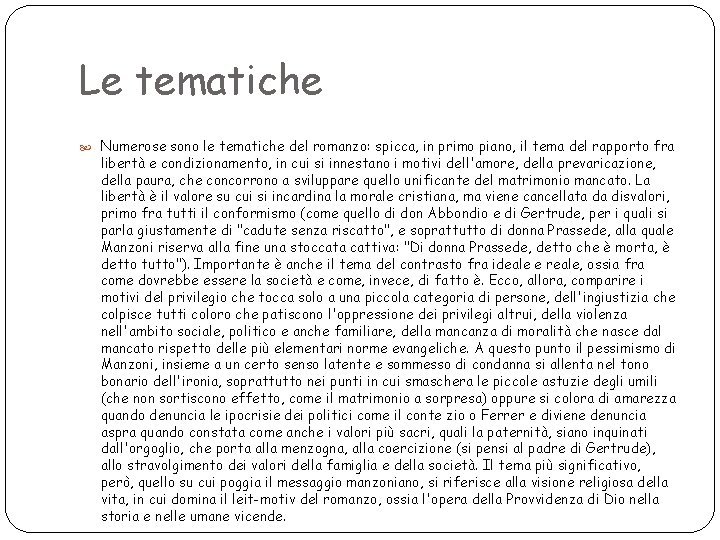 Le tematiche Numerose sono le tematiche del romanzo: spicca, in primo piano, il tema