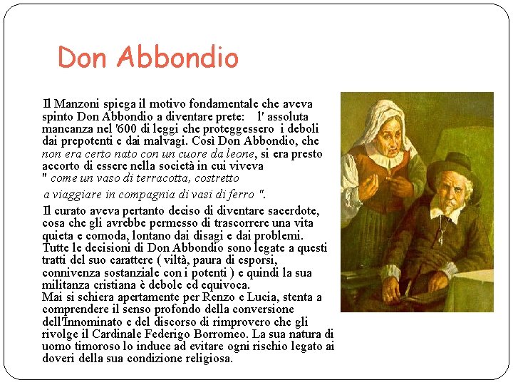 Don Abbondio Il Manzoni spiega il motivo fondamentale che aveva spinto Don Abbondio a