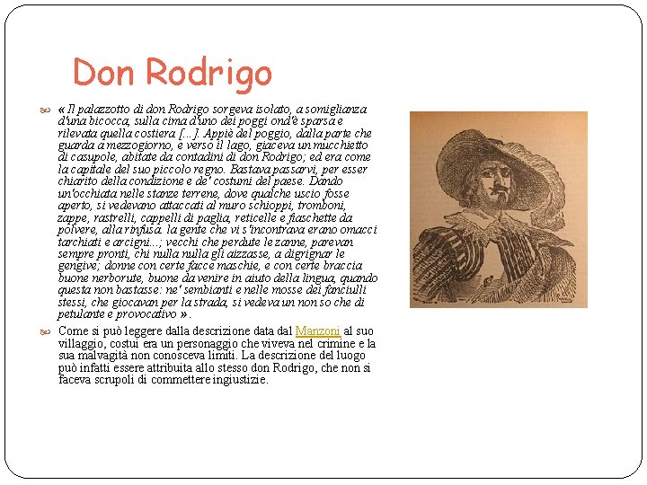 Don Rodrigo « Il palazzotto di don Rodrigo sorgeva isolato, a somiglianza d'una bicocca,