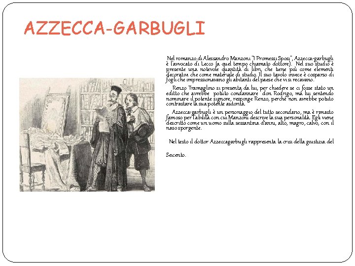 AZZECCA-GARBUGLI Nel romanzo di Alessandro Manzoni "I Promessi Sposi", Azzecca-garbugli è l'avvocato di Lecco