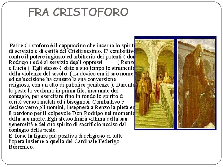 FRA CRISTOFORO Padre Cristoforo è il cappuccino che incarna lo spirito di servizio e