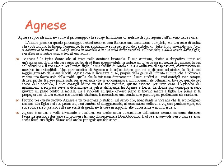 Agnese si può identificare come il personaggio che svolge la funzione di aiutante dei