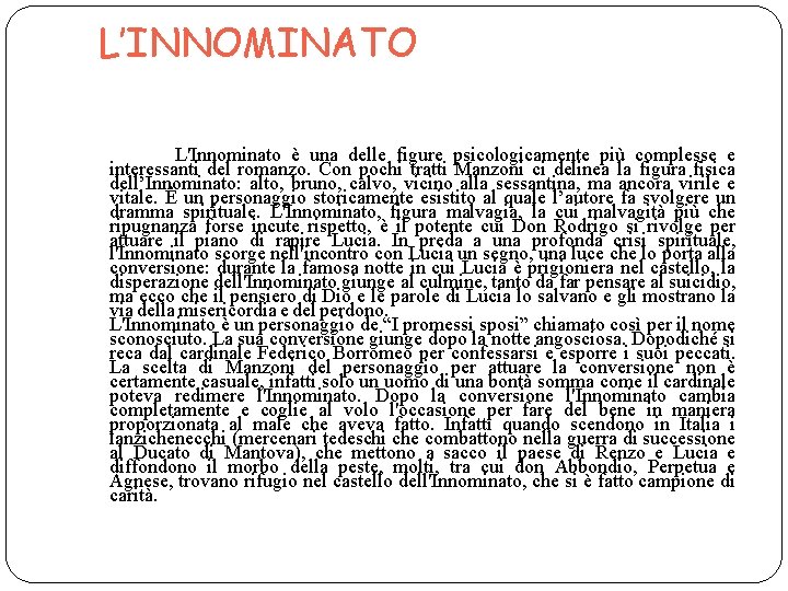 L’INNOMINATO L'Innominato è una delle figure psicologicamente più complesse e interessanti del romanzo. Con
