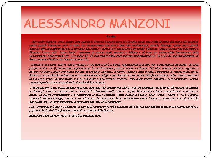 ALESSANDRO MANZONI La vita Alessandro Manzoni aveva quattro anni quando in Francia il popolo