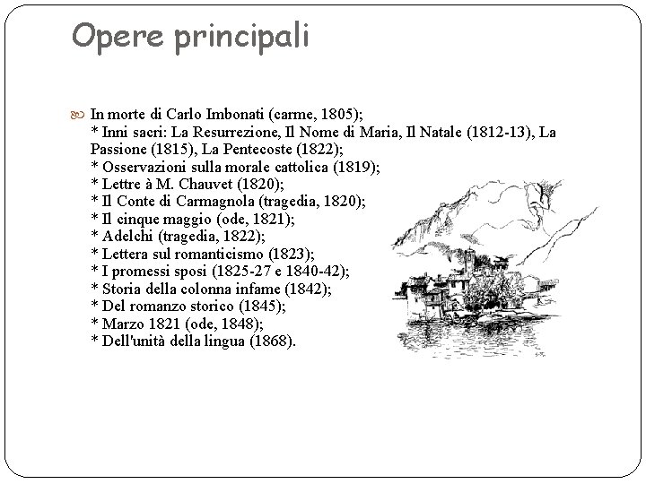 Opere principali In morte di Carlo Imbonati (carme, 1805); * Inni sacri: La Resurrezione,