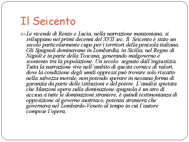 Il Seicento Le vicende di Renzo e Lucia, nella narrazione manzoniana, si sviluppano nei