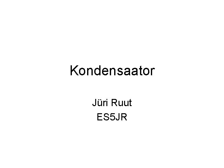 Kondensaator Jüri Ruut ES 5 JR 