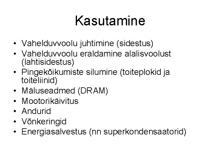 Kasutamine • Vahelduvvoolu juhtimine (sidestus) • Vahelduvvoolu eraldamine alalisvoolust (lahtisidestus) • Pingekõikumiste silumine (toiteplokid