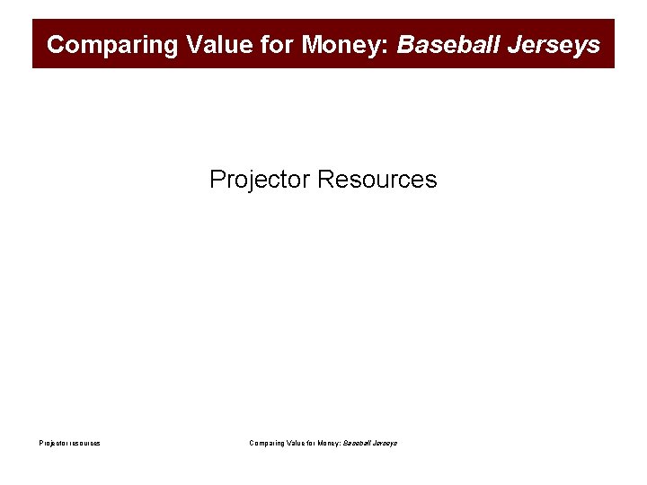 Comparing Value for Money: Baseball Jerseys Projector Resources Projector resources Comparing Value for Money: