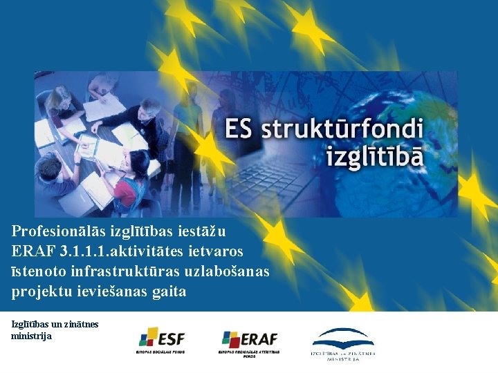 Profesionālās izglītības iestāžu ERAF 3. 1. 1. 1. aktivitātes ietvaros īstenoto infrastruktūras uzlabošanas projektu