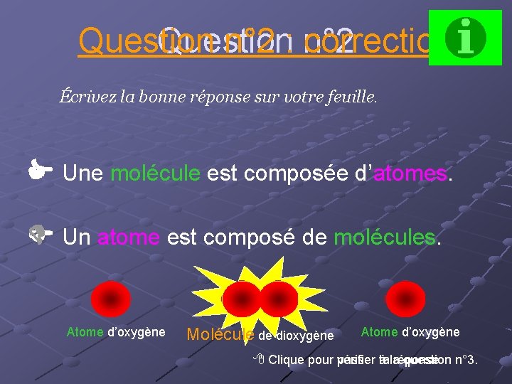 Question n° 2 : n° 2 correction Question Écrivez la bonne réponse sur votre