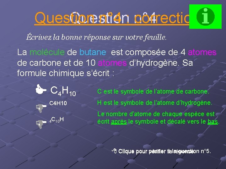 Question n° 4 : n° 4 correction Question Écrivez la bonne réponse sur votre