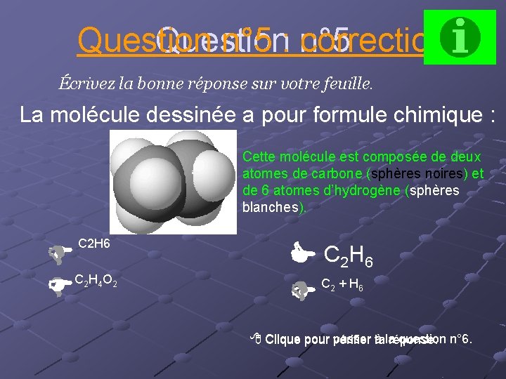 Question n° 5 : n° 5 correction Question Écrivez la bonne réponse sur votre