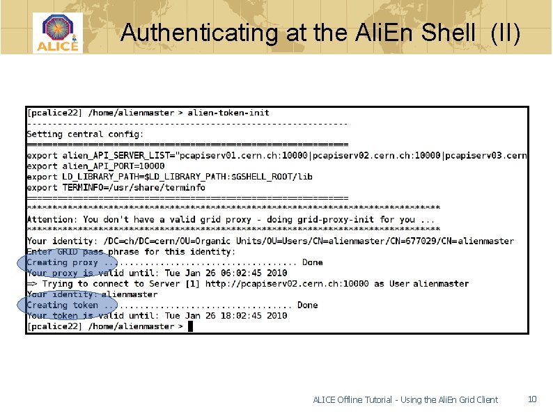 Authenticating at the Ali. En Shell (II) ALICE Offline Tutorial - Using the Ali.