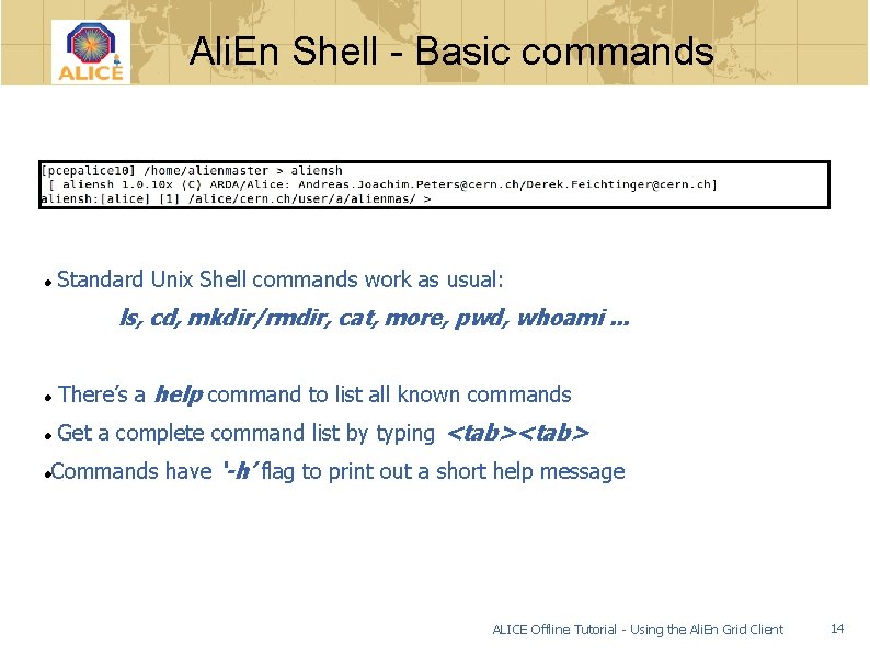 Ali. En Shell - Basic commands Standard Unix Shell commands work as usual: ls,