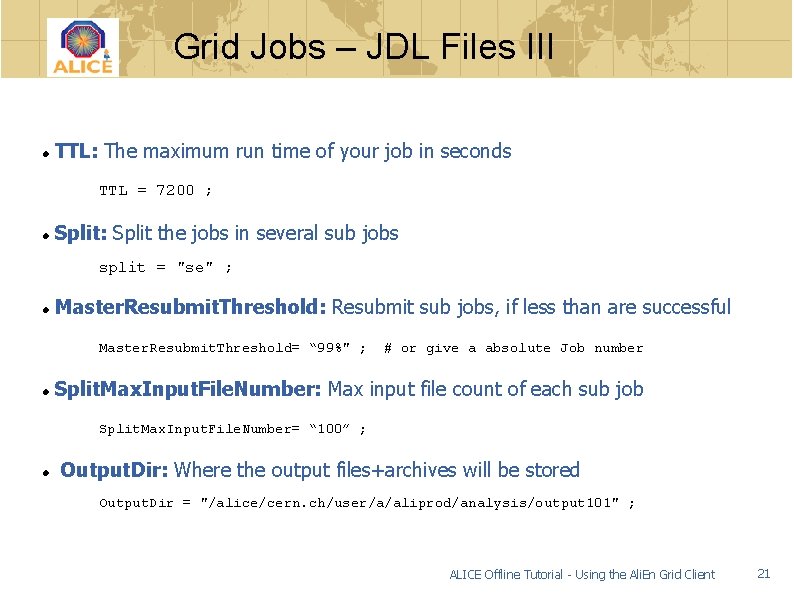 Grid Jobs – JDL Files III TTL: The maximum run time of your job