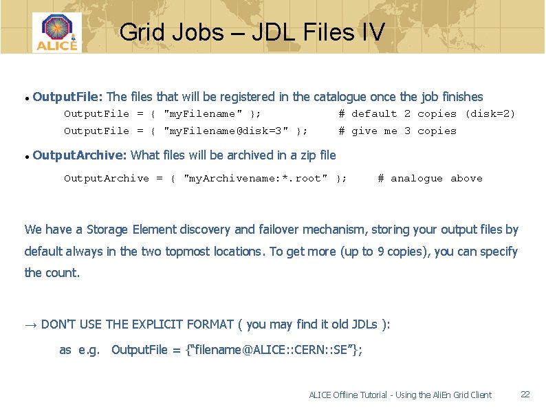 Grid Jobs – JDL Files IV Output. File: The files that will be registered