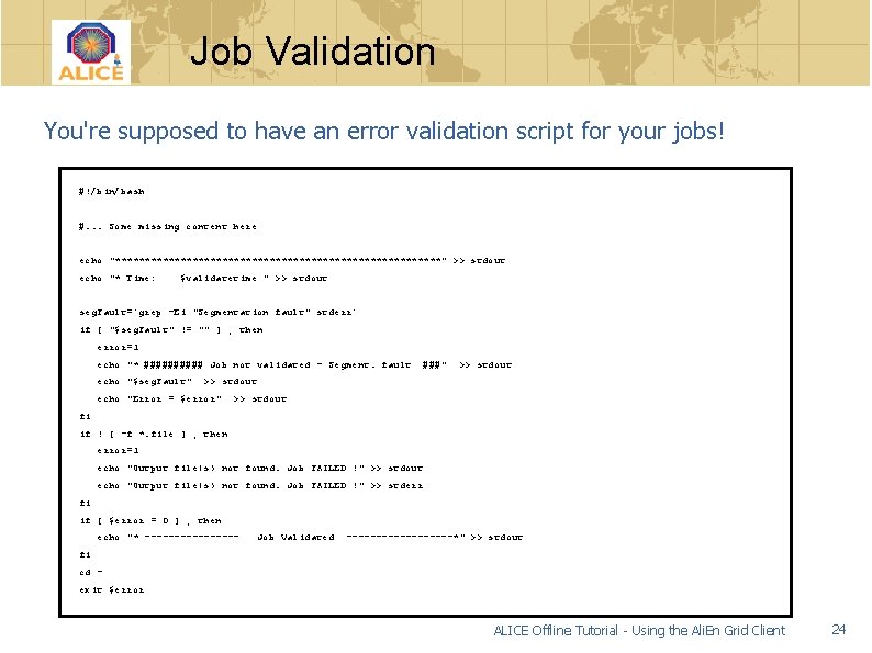 Job Validation You're supposed to have an error validation script for your jobs! #!/bin/bash