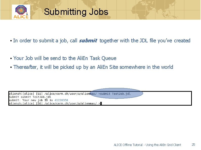 Submitting Jobs • In order to submit a job, call submit together with the