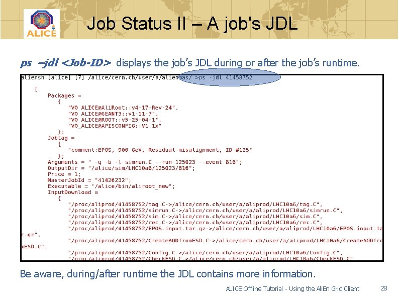 Job Status II – A job's JDL ps –jdl <Job-ID> displays the job’s JDL