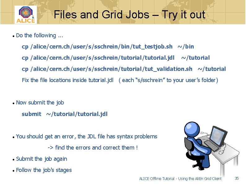 Files and Grid Jobs – Try it out Do the following. . . cp