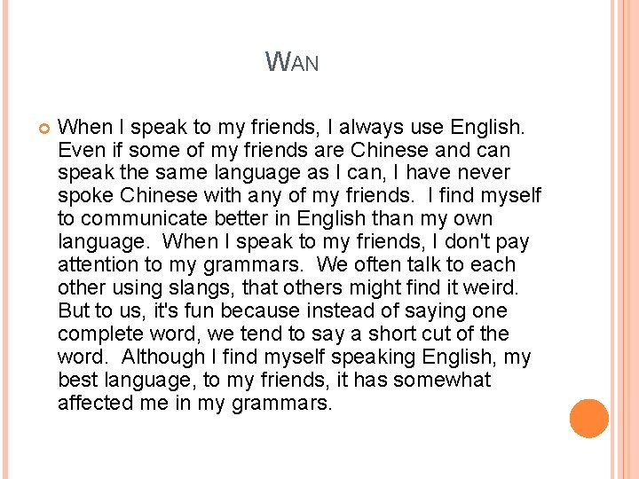 WAN When I speak to my friends, I always use English. Even if some