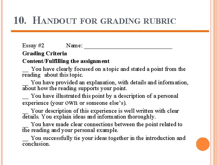 10. HANDOUT FOR GRADING RUBRIC Essay #2 Name: ____________ Grading Criteria Content/Fulfilling the assignment