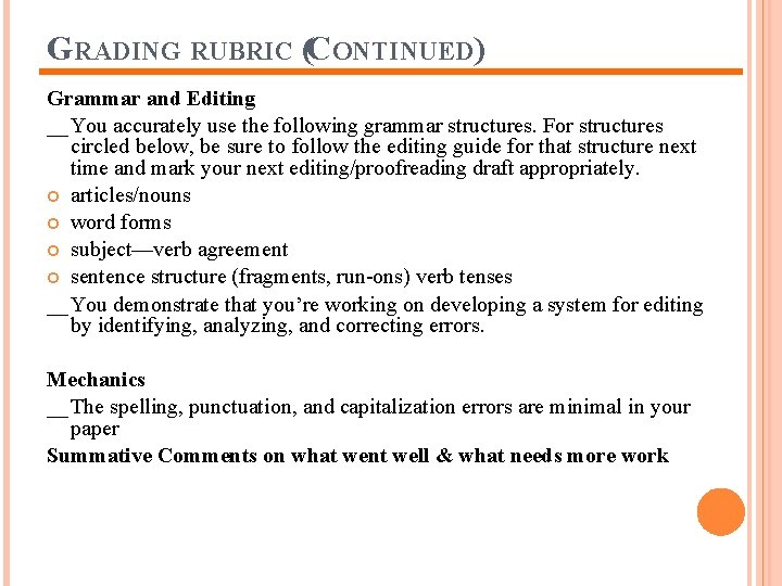 GRADING RUBRIC (CONTINUED) Grammar and Editing __You accurately use the following grammar structures. For