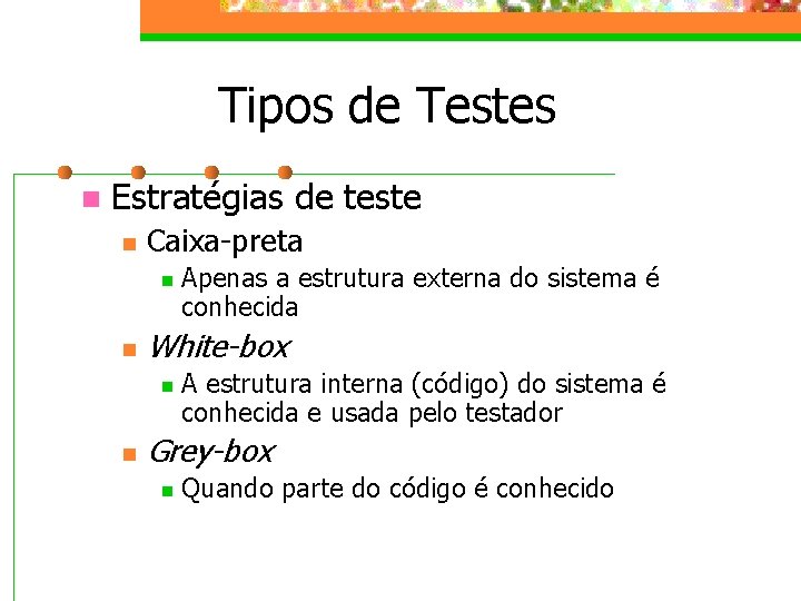 Tipos de Testes n Estratégias de teste n Caixa-preta n n White-box n n